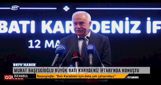 BRTV - Büyük Batı Karadeniz Topluluğu İftarı - Murat Başesgioğlu